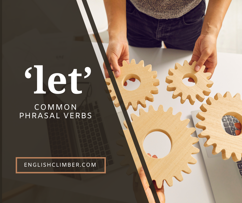 Let Down, Let On, Let In & Let Out: Phrasal Verbs