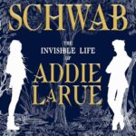 V.E. Schwab’s The Invisible Life of Addie LaRue Book Review